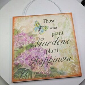 Those Who Plant Gardens Plant Happiness Metal Sign w hanger
